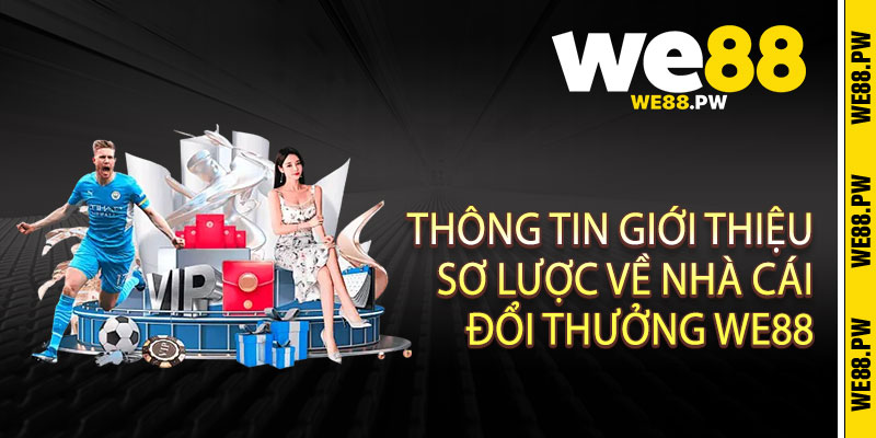 We88 - Điểm Đến Số 1 Của Những Tín Đồ Yêu Thích Cá Cược Online 11 Thông tin giới thiệu sơ lược về nhà cái đổi thưởng We88