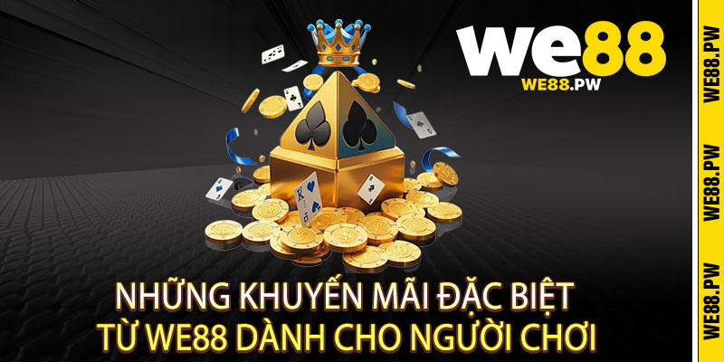 Khuyến Mãi We88 - Ưu Đãi Bùng Nổ, Thưởng Thức Đẳng Cấp 2 Những Khuyến Mãi Đặc Biệt Từ We88 Dành Cho Người Chơi