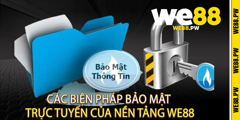 Các biện pháp bảo mật trực tuyến của nền tảng We88