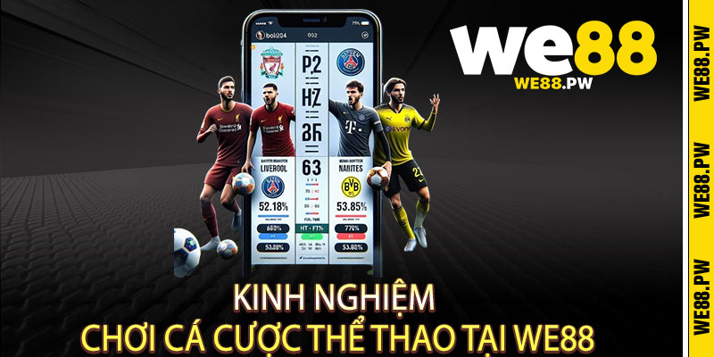 Kinh Nghiệm Chơi Cá Cược Thể Thao Tại We88